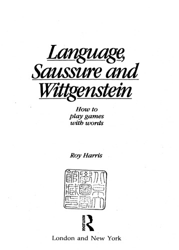 Language, Saussure and Wittgenstein: How to Play Games with Words (History of Linguistic Thought)