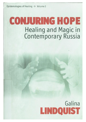 Conjuring Hope: Magic and Healing In Contemporary Russia (Epistemologies of Healing)