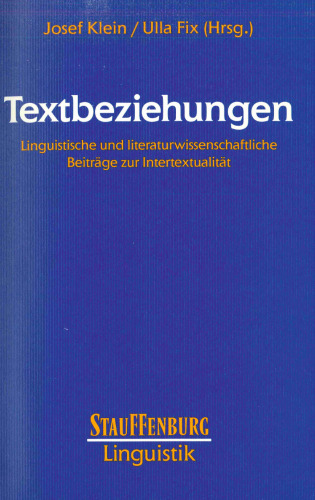 Textbeziehungen: Linguistische und Iiteraturwissenschaftliche Beiträge zur Intertextualität