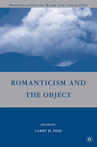 Romanticism and the Object (Nineteenth-Century Major Lives and Letters)