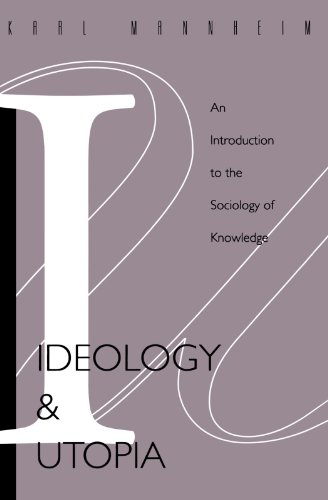 Ideology and Utopia: An Introduction to the Sociology of Knowledge