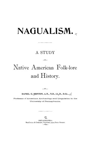 Nagualism. A Study in Native American Folk-lore and History