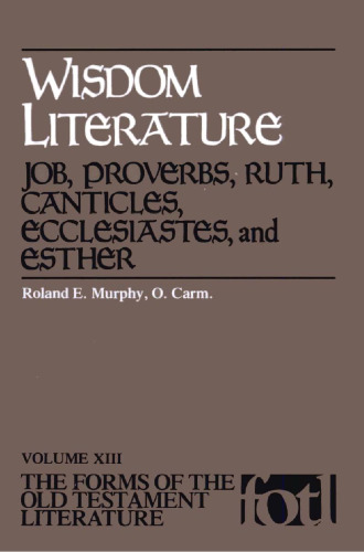 Wisdom Literature: Job, Proverbs, Ruth, Canticles, Ecclesiastes, and Esther (Forms of the Old Testament Literature)