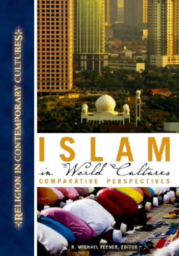 Islam in World Cultures: Comparative Perspectives (Religion in Contemporary Cultures)