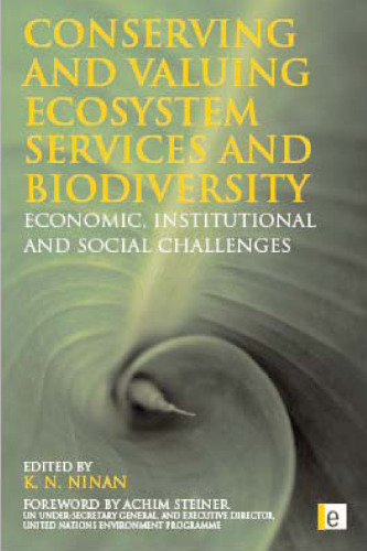 Conserving and Valuing Ecosystem Services and Biodiversity: Economic, Institutional and Social Challenges