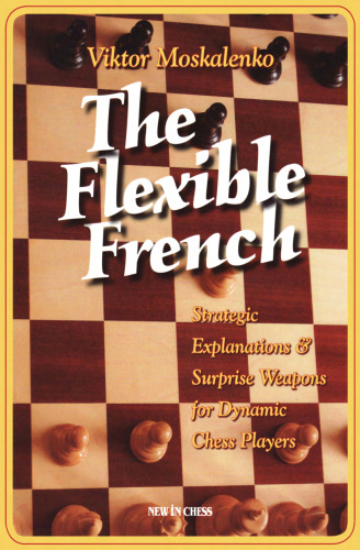 Flexible French: Strategic Explanations & Surprise Weapons for Dynamic Players