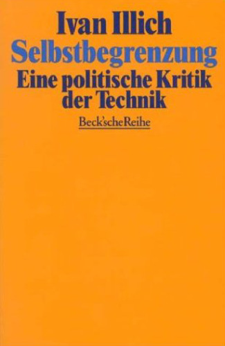 Selbstbegrenzung. Eine politische Kritik der Technik