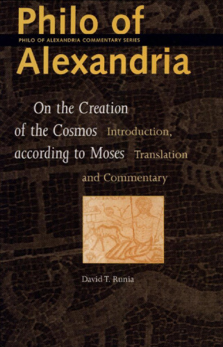 Philo of Alexandria: On the Creation of the Cosmos According to Moses (Philo of Alexandria Commentary Series)