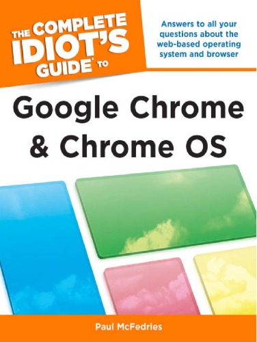 The Complete Idiot's Guide to Google Chrome and Chrome OS