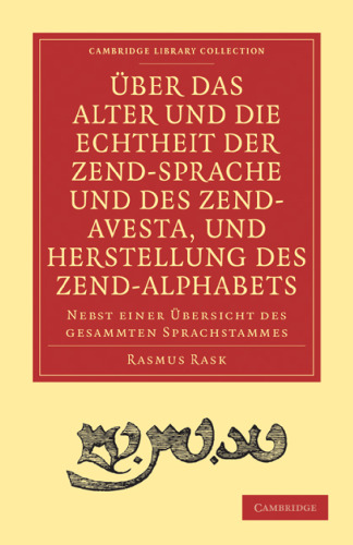 Über das Alter und die Echtheit der Zendsprache und des Zend-Avesta, und Herstellung des Zend-alphabets: Nebst einer Übersicht des gesammten Sprachstammes