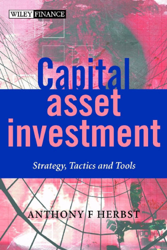 Capital Asset Investment: Strategy, Tactics and Tools