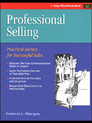 Professional Selling : Practical Secrets for Successful Sales (Fifty Minute series) (Crisp Fifty-Minute Series)