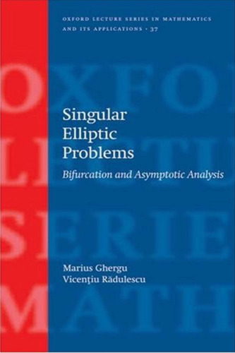 Singular Elliptic Problems: Bifurcation & Asymptotic Analysis (Math Applications Series)