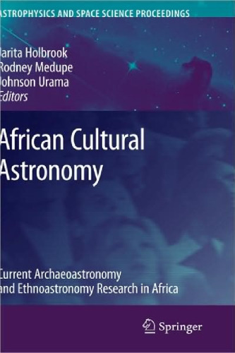 African Cultural Astronomy: Current Archaeoastronomy and Ethnoastronomy research in Africa (Astrophysics and Space Science Proceedings)