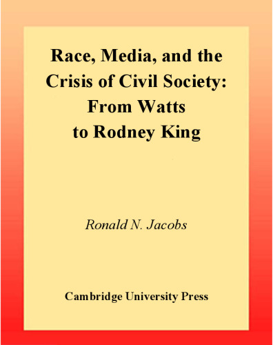 Race, Media, and the Crisis of Civil Society: From Watts to Rodney King