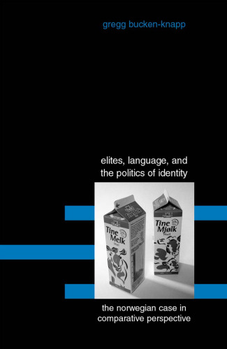 Elites, Language, and the Politics of Identity: The Norwegian Case in Comparative Perspective