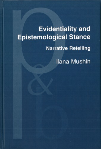 Evidentiality and Epistemological Stance: Narrative Retelling