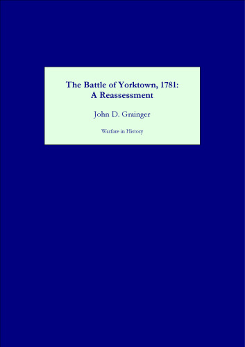 The Battle of Yorktown, 1781: A Reassessment (Warfare in History)