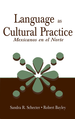 Language As Cultural Practice: mexicanos En El Norte