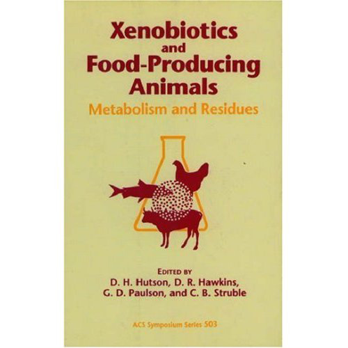 Xenobiotics and Food-Producing Animals: Metabolism and Residues (Acs Symposium Series)