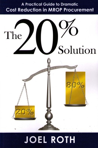 The 20% Solution: A Practical Guide To Dramatic Cost Reduction In MROP Procurement