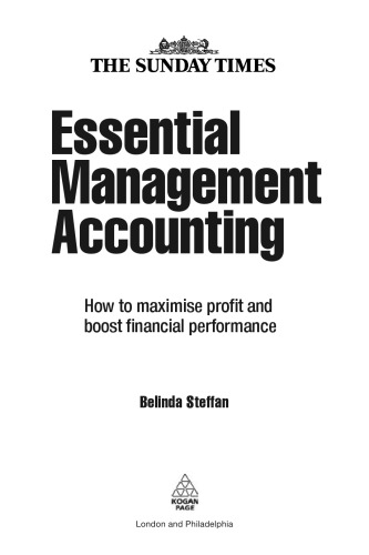 Essential Management Accounting: How to Maximise Profit and Boost Financial Performance. Belinda Steffan (Sunday Times)