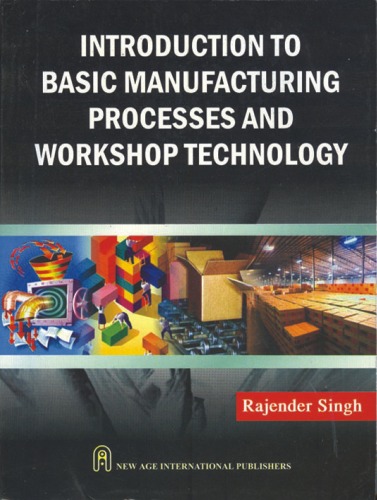 Introduction to basic manufacturing processes and workshop technology