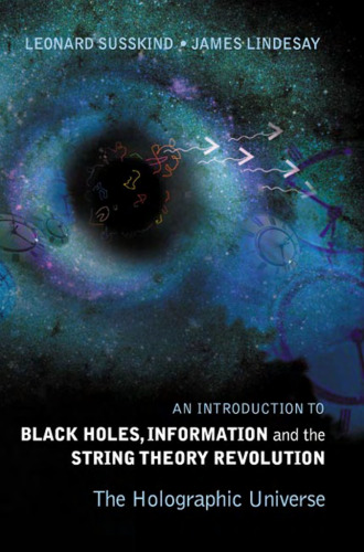 An Introduction to Black Holes, Information and the String Theory Revolution: The Holographic Universe