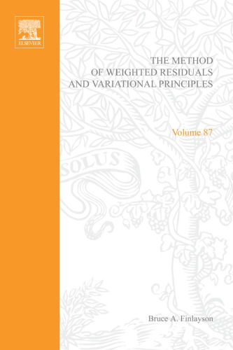 The Method of Weighted Residuals and Variational Principles: With Application in Fluid Mechanics, Heat and Mass Transfer