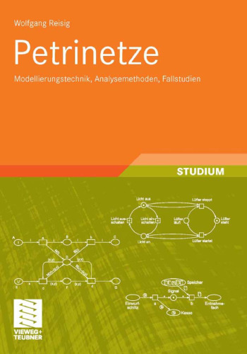 Petrinetze: Modellierungstechnik, Analysemethoden, Fallstudien