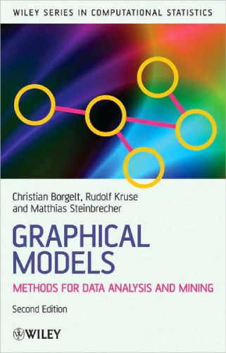 Graphical Models: Representations for Learning, Reasoning and Data Mining, Second Edition (Wiley Series in Computational Statistics)