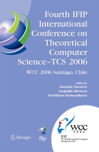 Fourth IFIP International Conference on Theoretical Computer Science - TCS 2006: IFIP 19th World Computer Congress, TC-1, Foundations of Computer Science, ... in Information and Communication Technology)