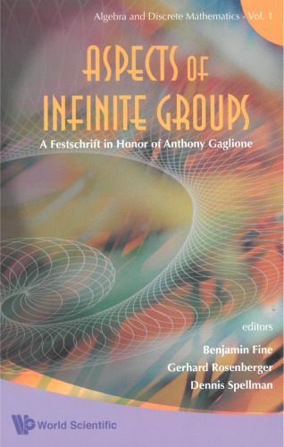 Aspects of Infinite Groups: A Festschrift in Honor of Anthony Gaglione (Algebra and Discrete Mathematics)