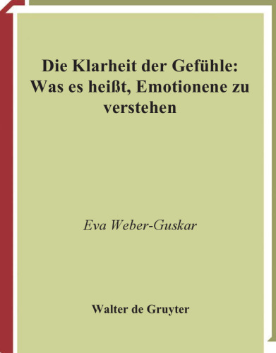 Die Klarheit der Gefühle: Was es heisst, Emotionen zu verstehen (Ideen & Argumente)