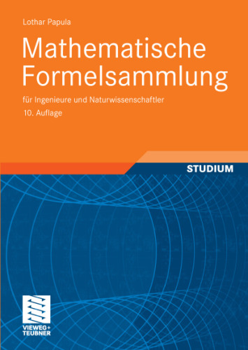 Mathematische Formelsammlung: für Ingenieure und Naturwissenschaftler, 10. Auflage