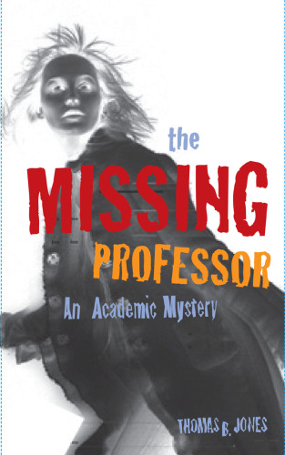 The Missing Professor: An Academic Mystery   Informal Case Studies   Discussion Stories for Faculty Development, New Faculty Orientation and Campus Conversations