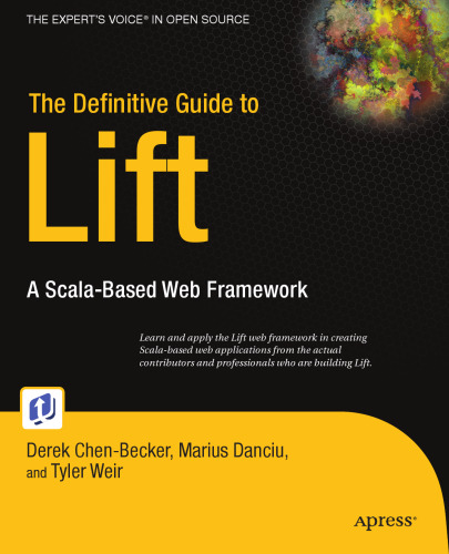 The Definitive Guide to Lift: A Scala-based Web Framework