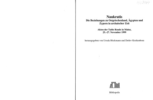 Naukratis. Die Beziehungen zu Ostgriechenland, Ägypten und Zypern in archaischer Zeit: Akten der Table Ronde in Mainz, 25.-27. November 1999