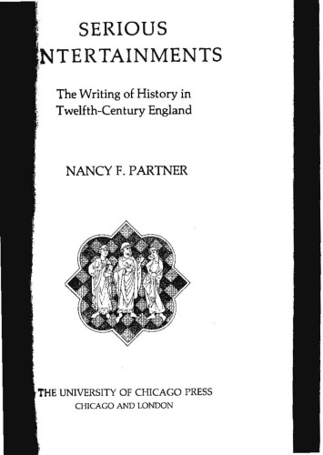 Serious Entertainments: The Writing of History in Twelfth-Century England