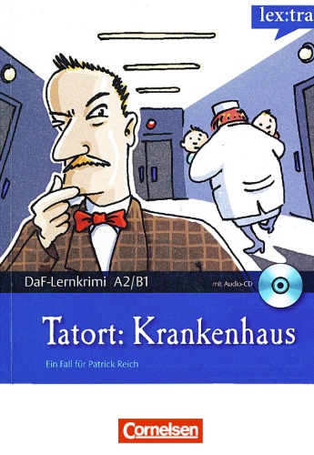 Lextra - Deutsch als Fremdsprache - DaF-Lernkrimis A2 B1: Ein Fall für Patrick Reich: Tatort: Krankenhaus: Krimi-Lektüre mit Hörbuch