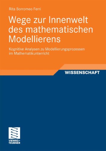 Wege zur Innenwelt des mathematischen Modellierens: Kognitive Analysen zu Modellierungsprozessen im Mathematikunterricht