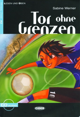 Tor ohne Grenzen: Sport-  Liebesgeschichte. Niveau 2, A2