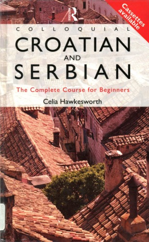 Colloquial Croatian and Serbian: The Complete Course for Beginners (with Audio)