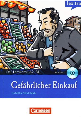 Lextra - Deutsch als Fremdsprache - DaF-Lernkrimis A2 B1: Ein Fall für Patrick Reich: Gefährlicher Einkauf: Krimi-Lektüre mit Hörbuch: Lextra - ... für Patrick Reich. Krimi-Lektüre mit Hörbuch