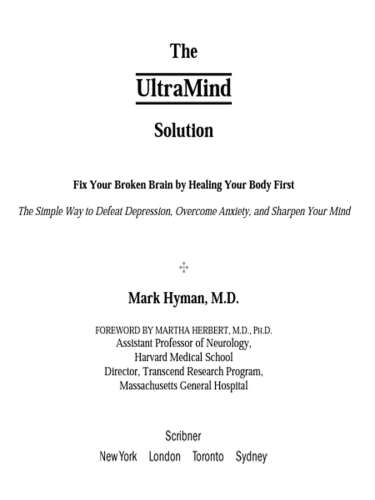 The UltraMind Solution: Fix Your Broken Brain by Healing Your Body First - The Simple Way to Defeat Depression, Overcome Anxiety, and Sharpen Your Mind