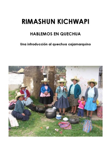 IMASHUN KICHWAPI/HABLEMOS EN QUECHUA - Una introducción al quechua cajamarquino