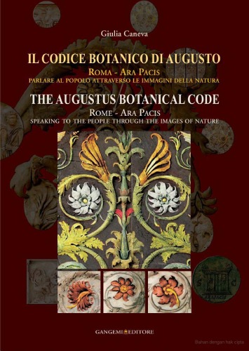 Il codice botanico di Augusto. Roma, Ara pacis: parlare al popolo attraverso le immagini della natura. Ediz. italiana e inglese