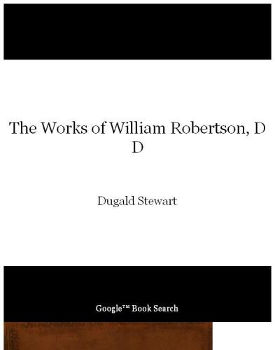 The Works of William Robertson, D. D...: To Which Is Prefixed an Account of His Life and Writings, Volume 4