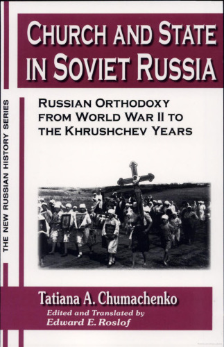 Church and State in Soviet Russia: Russian Orthodoxy from World War II to the Khrushchev Years