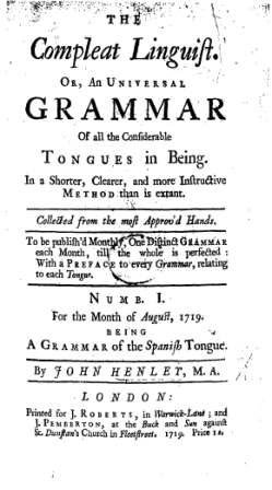 The Compleat linguist : or, a universal grammar of all the considerable tongues in being, in a shorter, clearer, and more instructive method than is extant